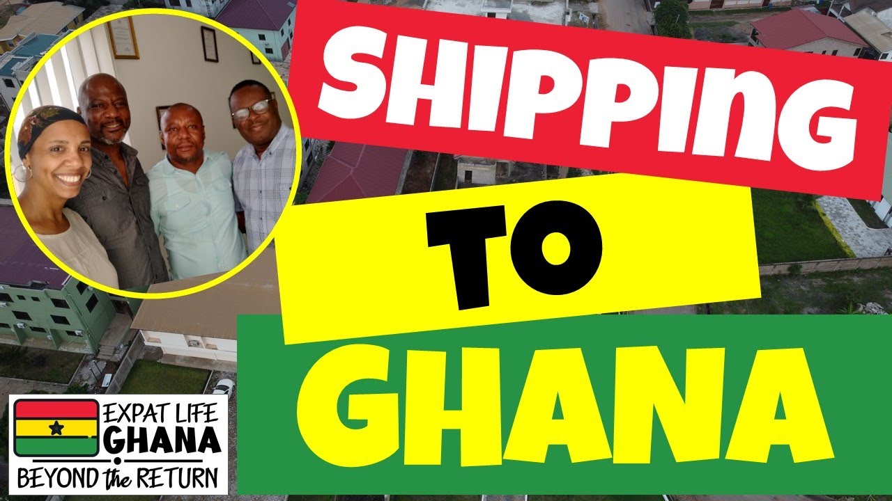 Shipping to Ghana from the USA – Escape the Headache! | (Plus Expat Business Ideas)