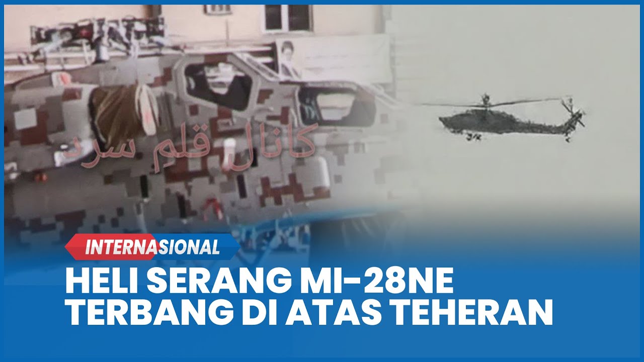 Heli Serang Mi-28NE Terbang di Atas Teheran, Bukti Pengiriman Senjata ke Iran Semakin Nyata