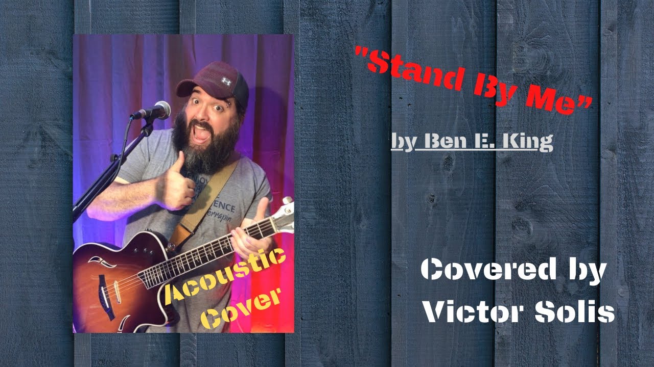 Stand By Me by Ben E. King covered by Victor Solis