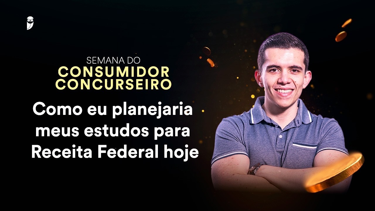 Como eu planejaria meus estudos para Receita Federal hoje - Semana do Consumidor Concurseiro