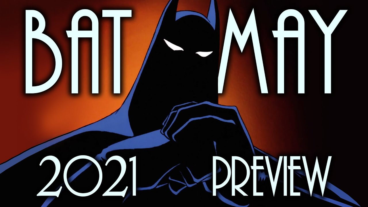 Bat-May 2021 Preview
