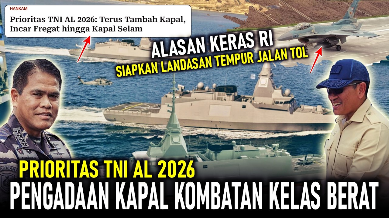 TNI AL 2026! PENGADAAN KAPAL KOMBATAN KELAS BERAT, ALASAN KERAS RI SIAPKAN LANDASAN TEMPUR JALAN TOL