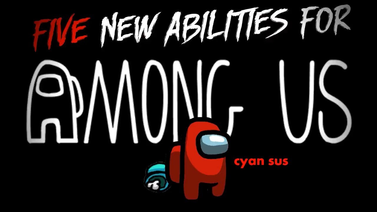 5 NEW Among Us Impostor Abilities I'd Like To Use!