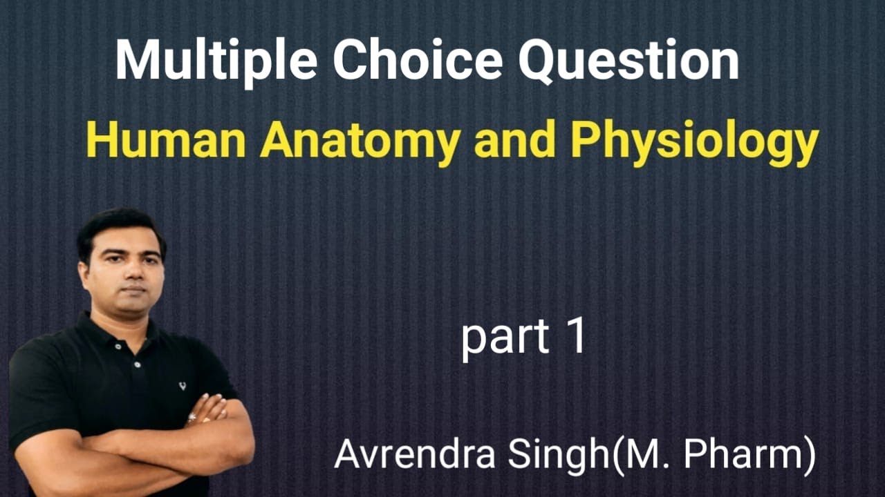 MCQ for Human Anatomy and Physiology by Avrendra Singh(part-1)