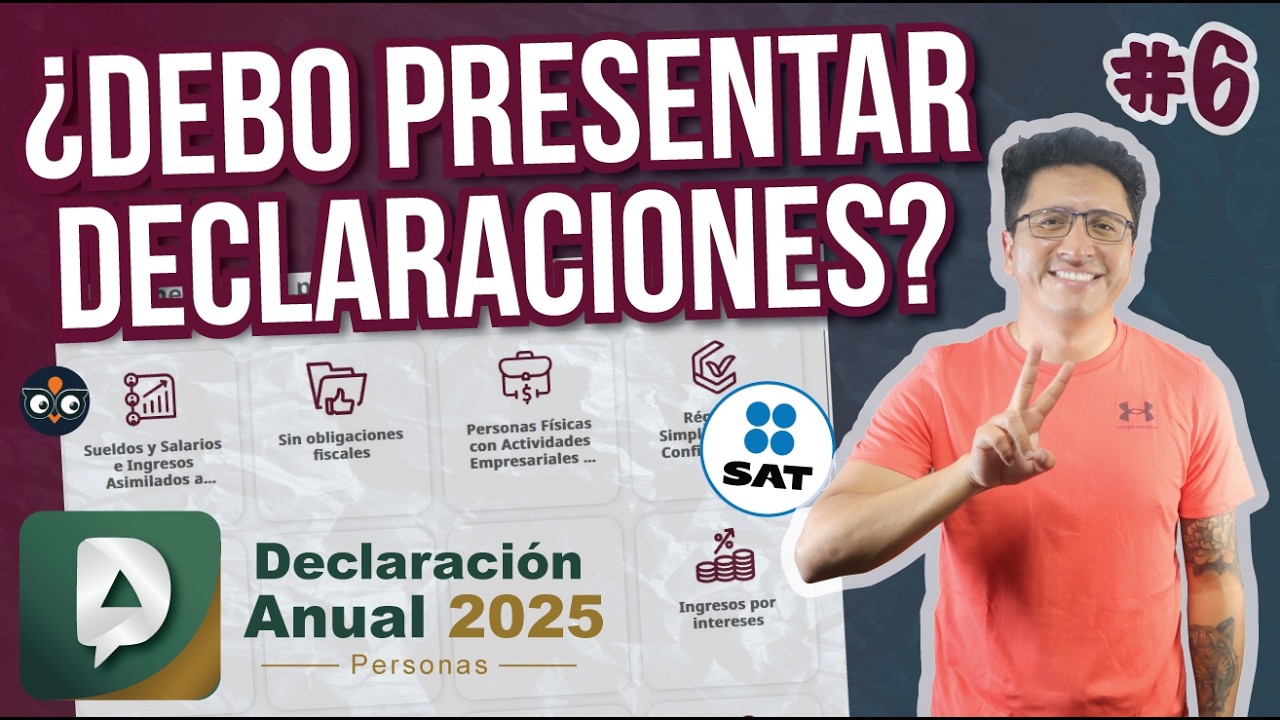 CURSO #6🔥SAT DECLARACIÓN ANUAL ABRIL 2026 🔥¿Debo presentar declaraciones?