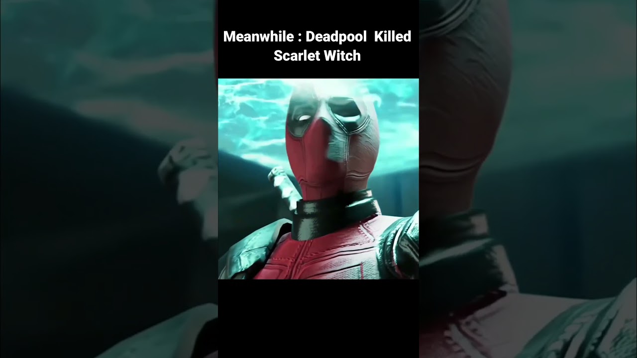 Deadpool killed scarlet witch 🔥 #shorts