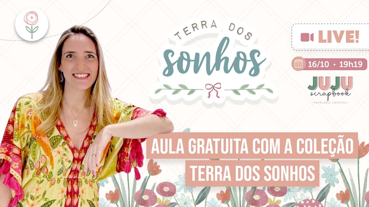 LIVE 16/10 19:19h | Aula gratuita com a JuJu | Coleção Terra dos Sonhos!🧸 | JuJu Scrapbook✂️