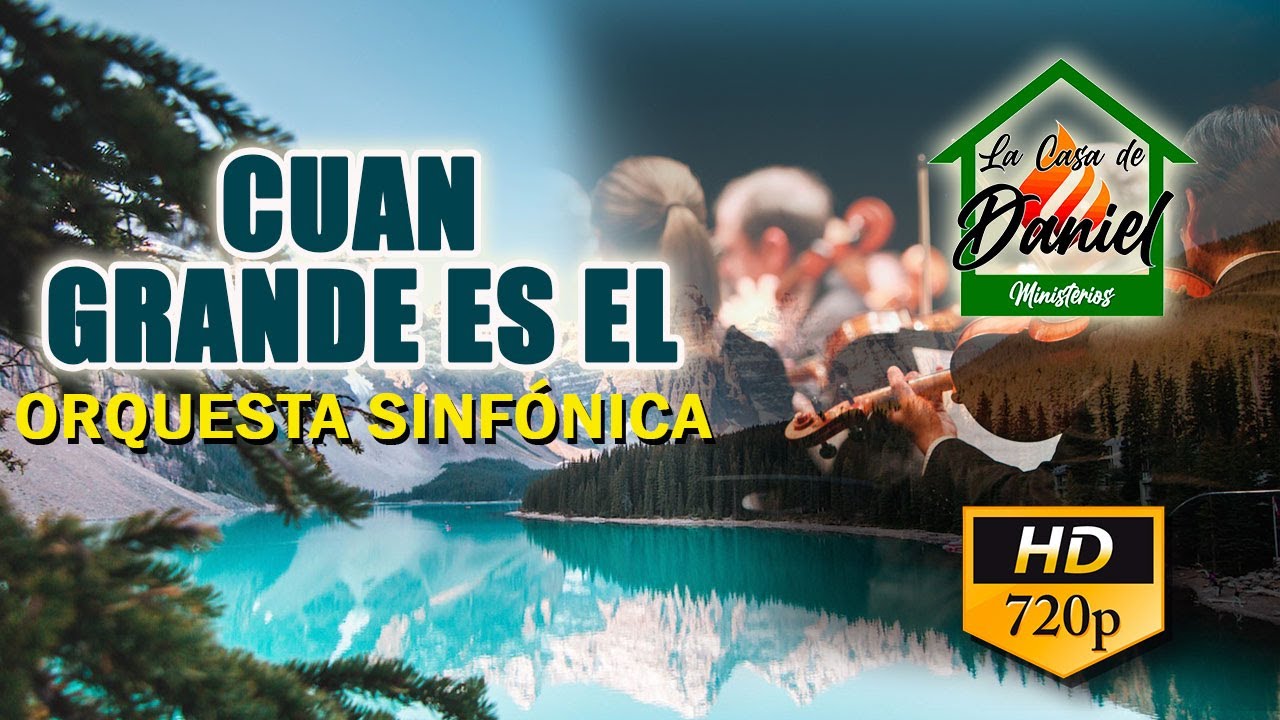 CUAN GRANDE ES EL | ORQUESTA SINFONICA