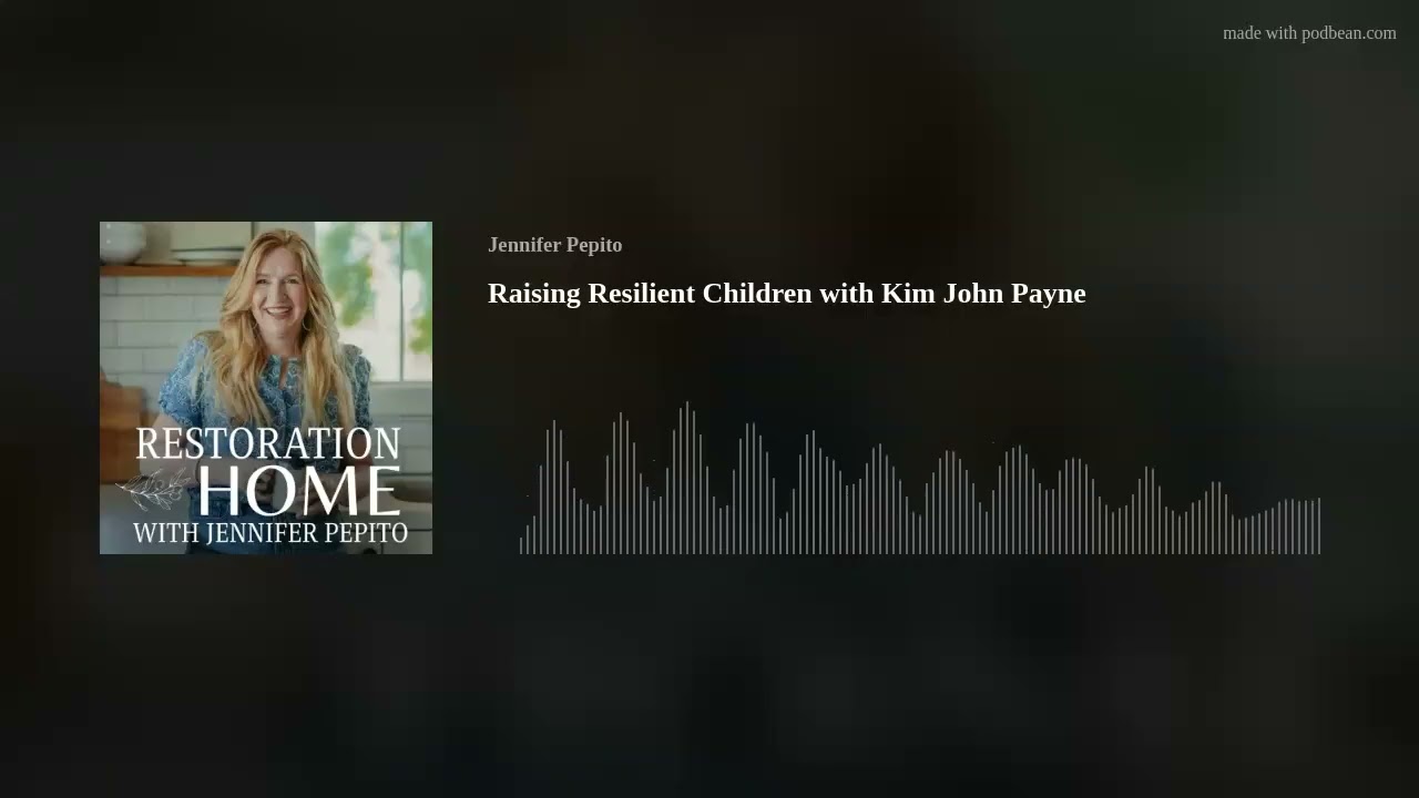 Raising Resilient Children with Kim John Payne