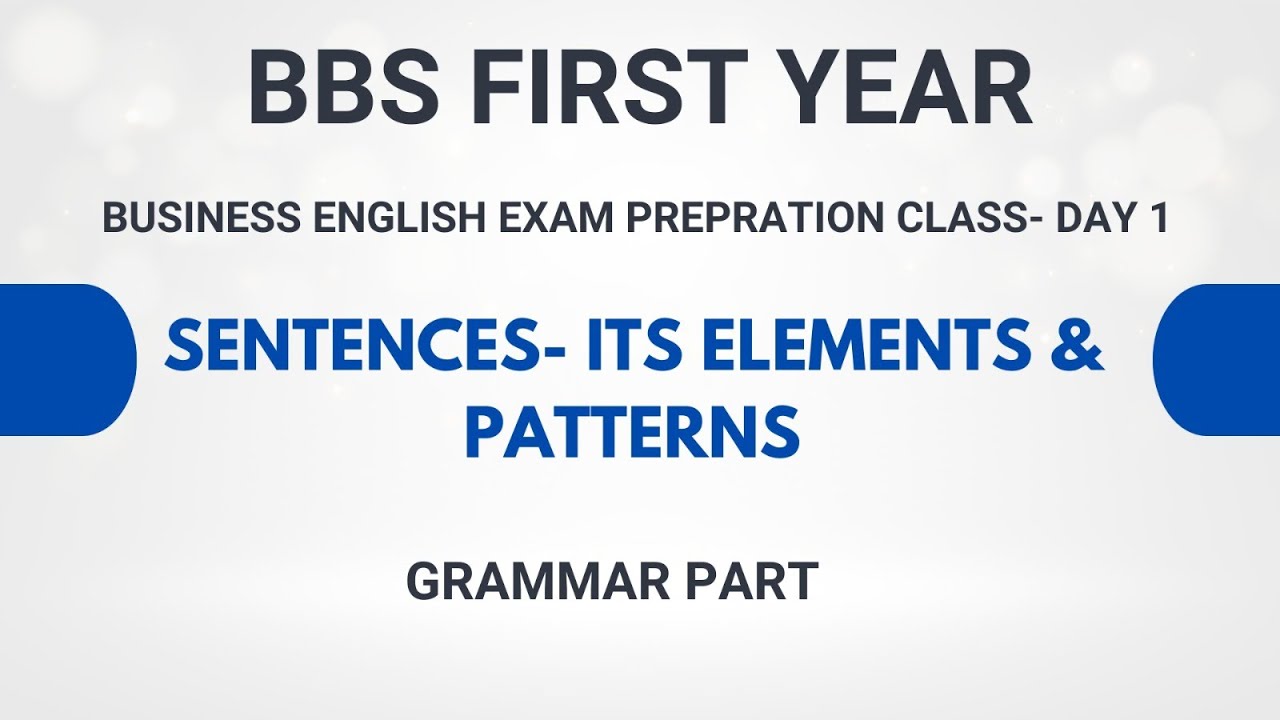 BBs 1st year Business english - Grammar part - Sentence its elements and patterns - Day 1