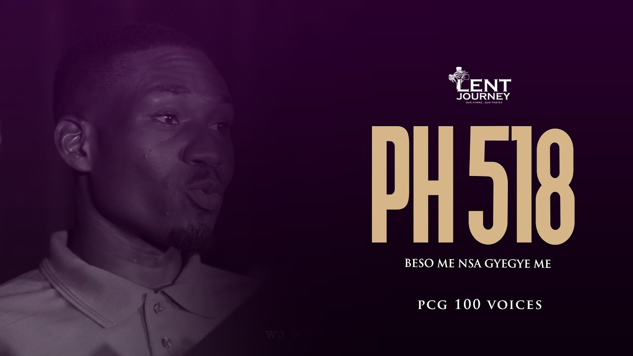 PRESBYTERIAN HYMN 518  | BESO ME NSA GYEGYE ME | PCG 100 VOICES