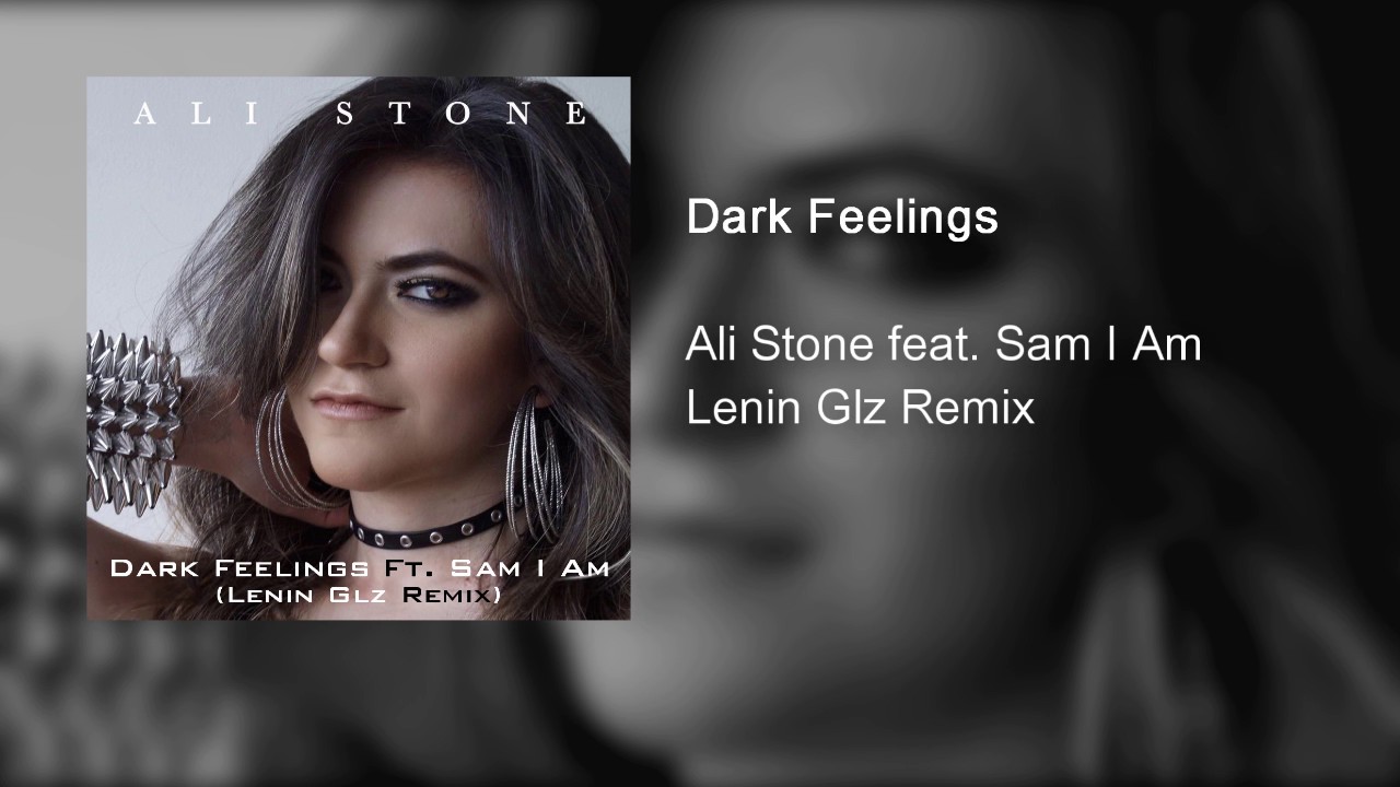 Ali Stone Ft. Sam I Am - Dark Feelings (Lenin GLZ Remix)