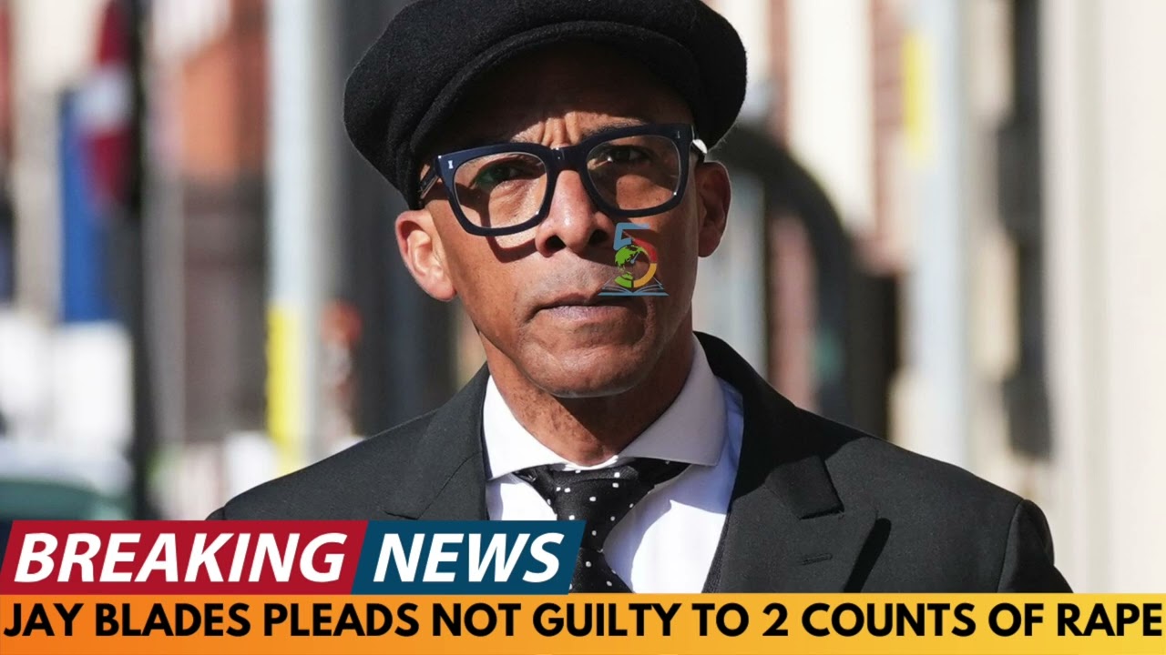 BREAKING NEWS: THE REPAIR SHOP PRESENTER JAY BLADES PLEADS NOT GUILTY TO 2 COUNTS OF RAPE