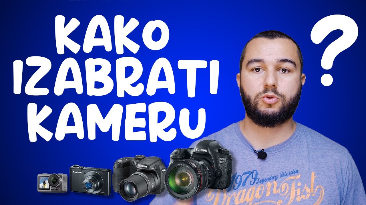 Šta morate znati prije kupovine kamere?