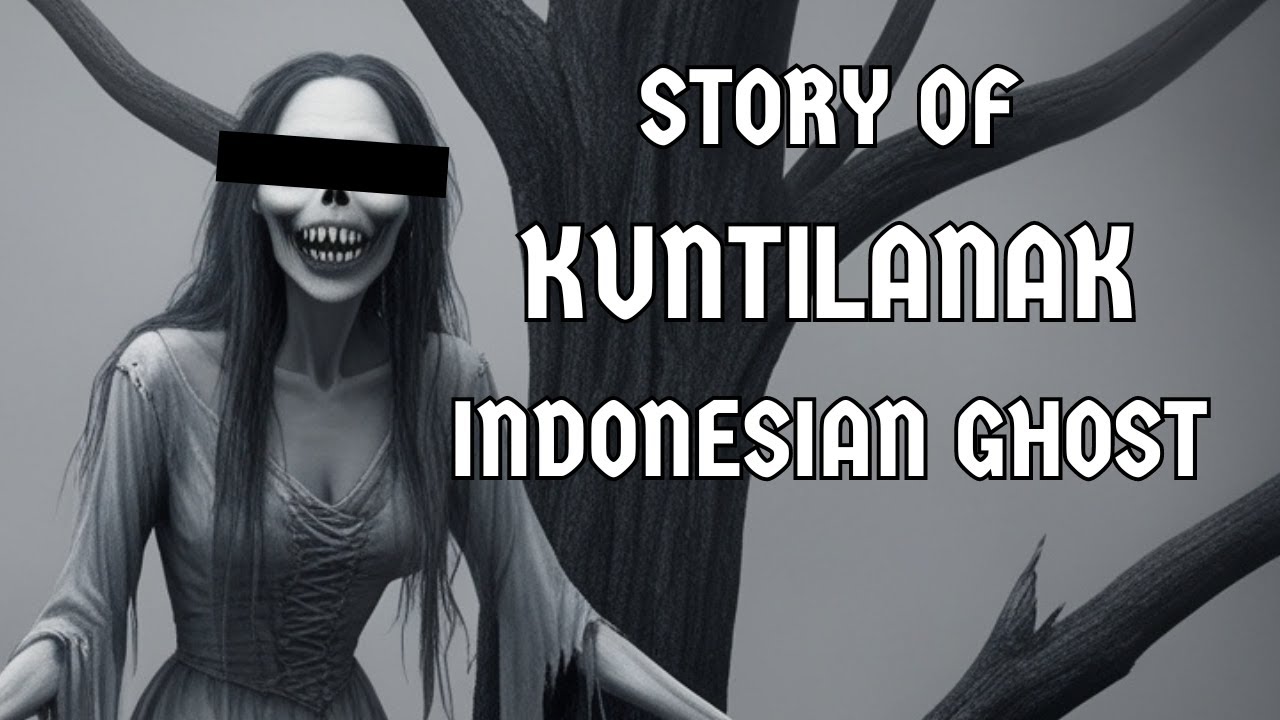 STORY OF KUNTILANAK ( INDONESIAN GHOST )
