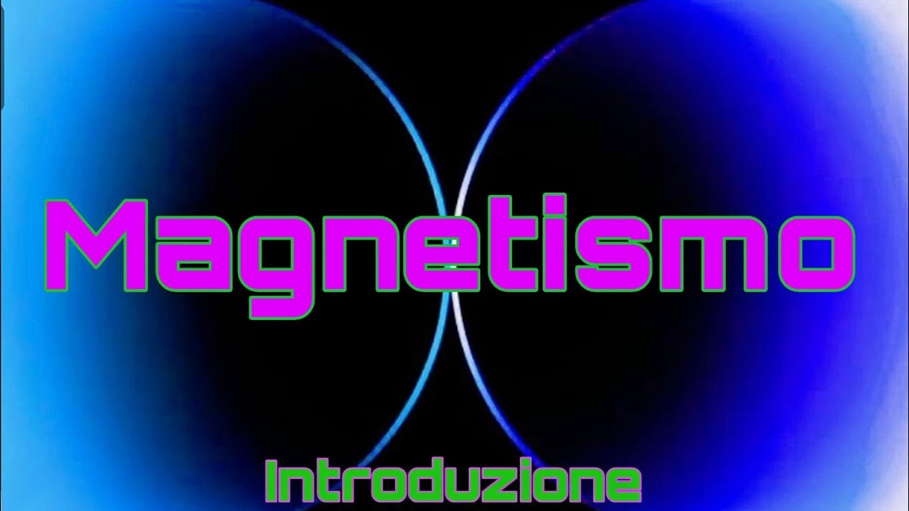 Magnetismo. Introduzione 