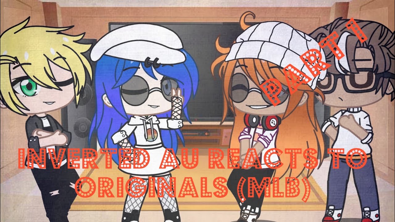 Inverted AU Reacts to Originals//MLB//Original//100 subs special// (read description)