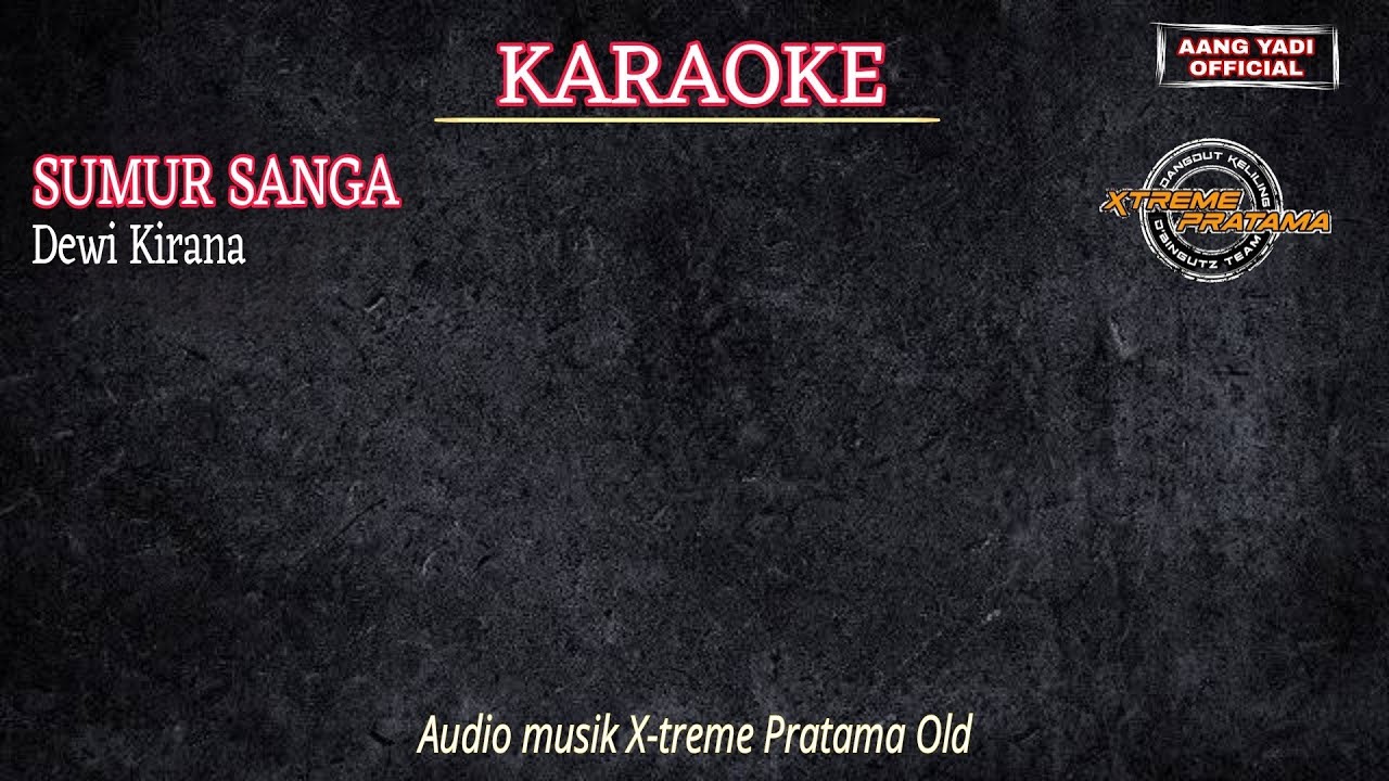 SUMUR SANGA || DEWI KIRANA || KARAOKE || AUDIO X-TREME PRATAMA