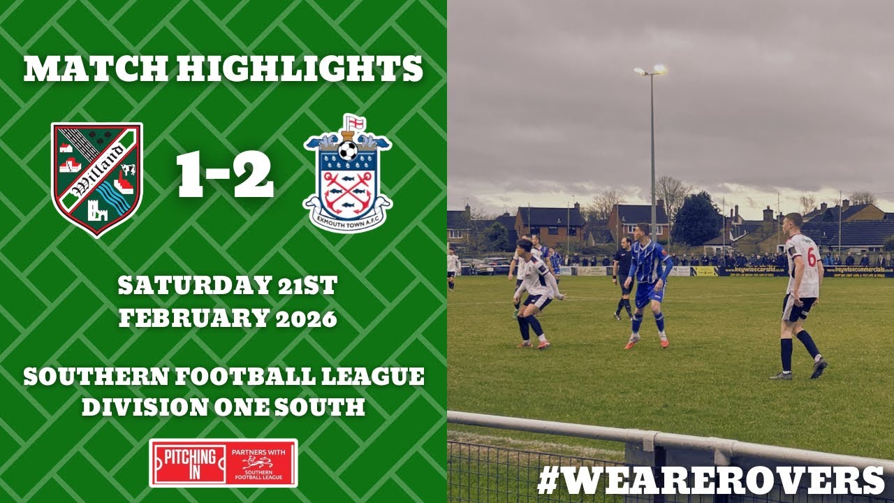 🎥 | MATCH HIGHLIGHTS - WILLAND ROVERS 1-2 EXMOUTH TOWN - SATURDAY 21ST FEBRUARY 2026