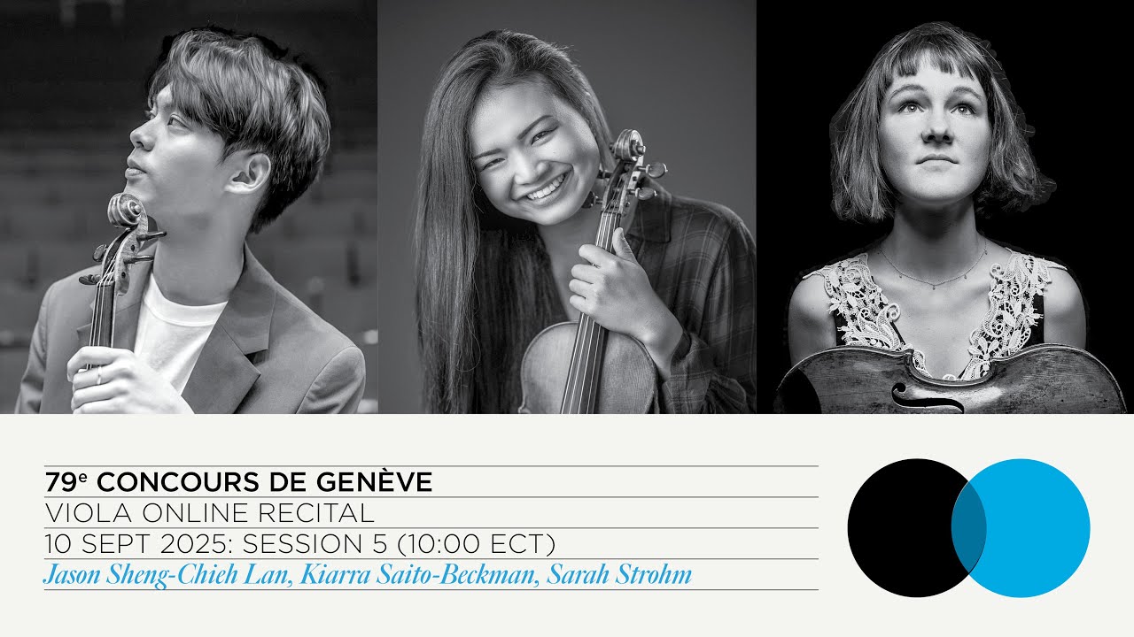 79th Concours de Genève: Viola Online Recital - Session 5 (Lan, Saito-Beckman, Strohm)