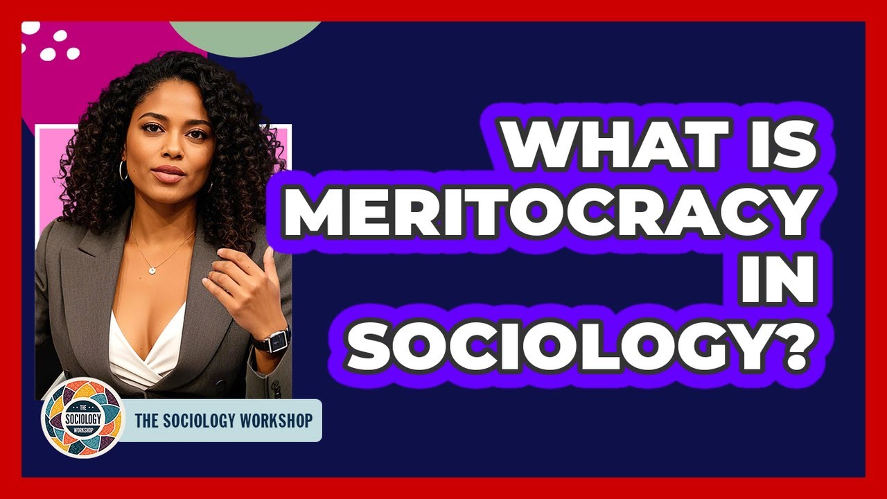 What Is Meritocracy In Sociology? - The Sociology Workshop