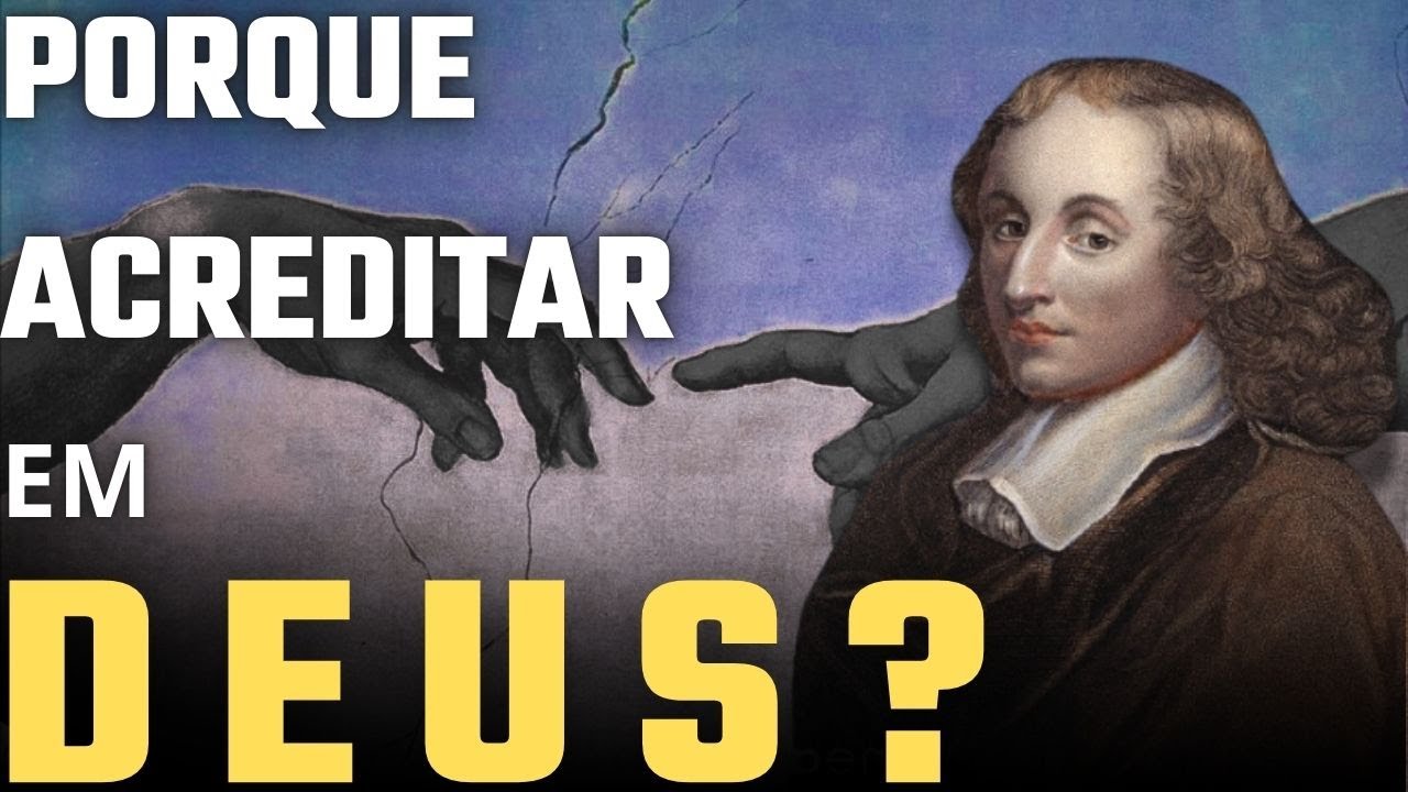 A APOSTA DE PASCAL - Porque você Deveria Acreditar em DEUS?