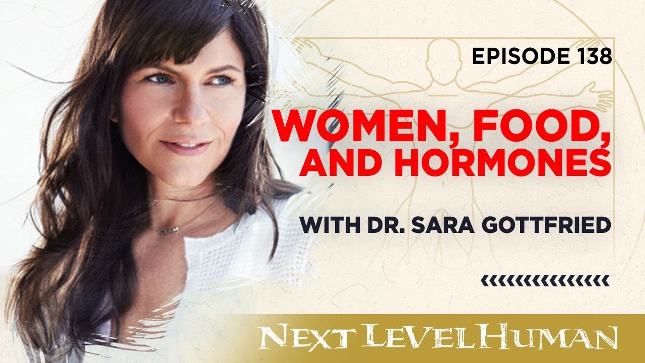 Women, Food, and Hormones with Dr. Sara Gottfried - Ep. 138