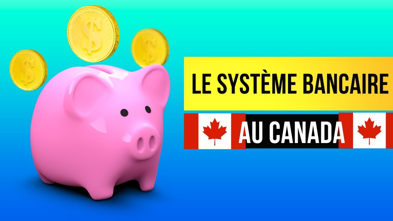 Le Guide Complet du Syst&egrave;me Bancaire Canadien pour les Nouveaux Arrivants