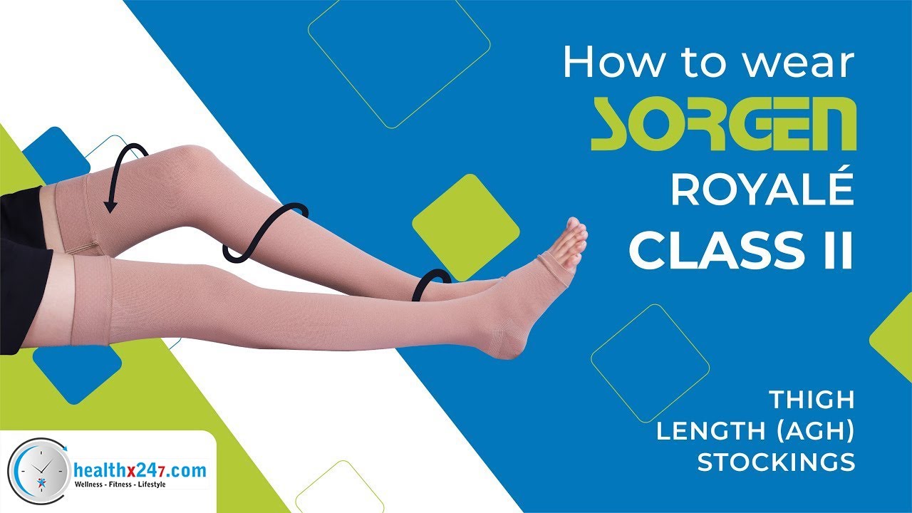 How to wear Compression Stockings for Varicose Veins - SORGEN Royale Class 2 Thigh Length (AGH)