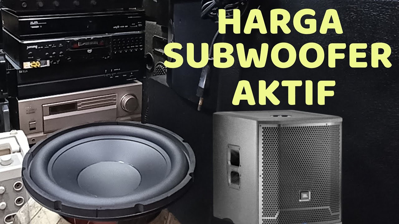 Segini harga subwoofer aktif di toko sari pasar poncol Jakarta 