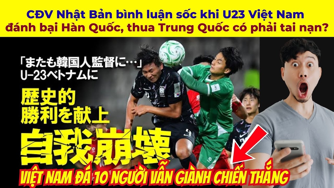 CĐV Nhật Bản bình luận sốc khi U23 Việt Nam đánh bại Hàn Quốc, thua Trung Quốc có phải tai nạn?