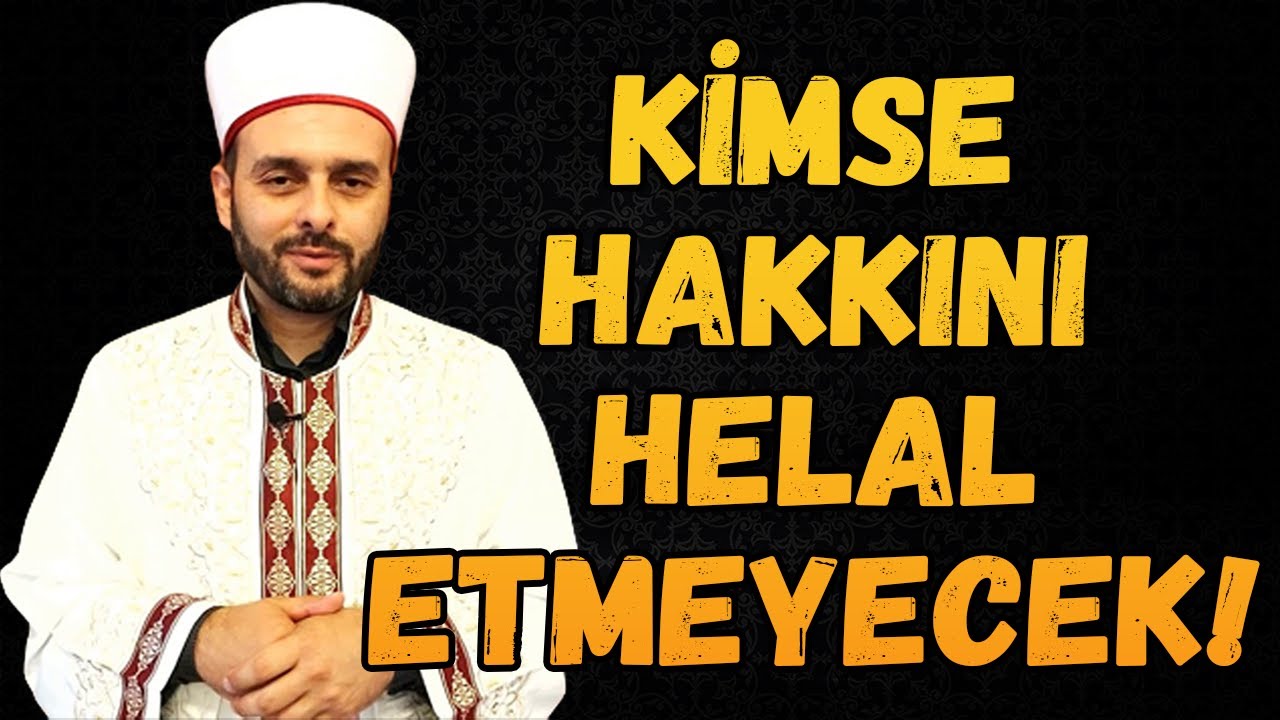 Korkmayın Helalleşin! KUL HAKKI Çok Önemli! Halil Konakcı Hocaefendi