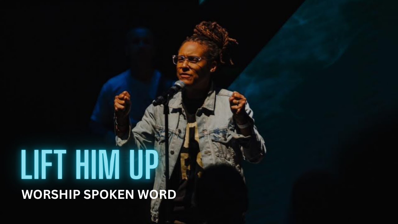 Lift Him Up | Worship Spoken Word by Shawndra Lucas