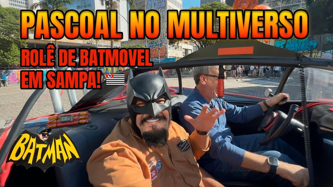 Pascoal No Multiverso! Rolê de Batmovel em Sampa!