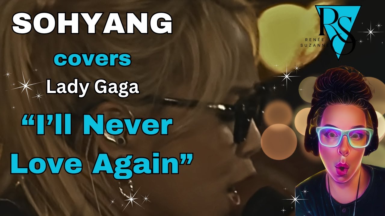Sohyang covers Lady Gaga's I'LL NEVER LOVE AGAIN | REACTION