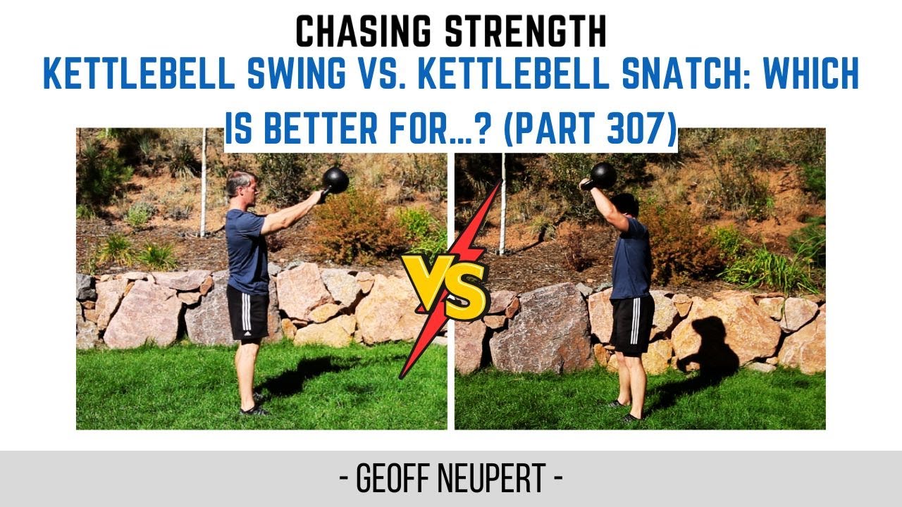 Kettlebell Swing Vs. Kettlebell Snatch: Which Is Better For…? (Part 307)