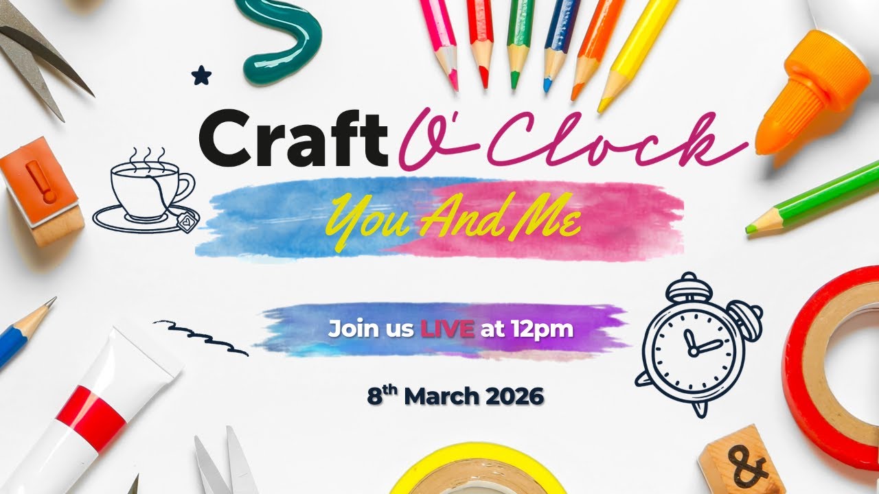 Craft O’Clock Sunday Chat: Big April Plans, Birthday Cards, YouTube Updates and Craft News