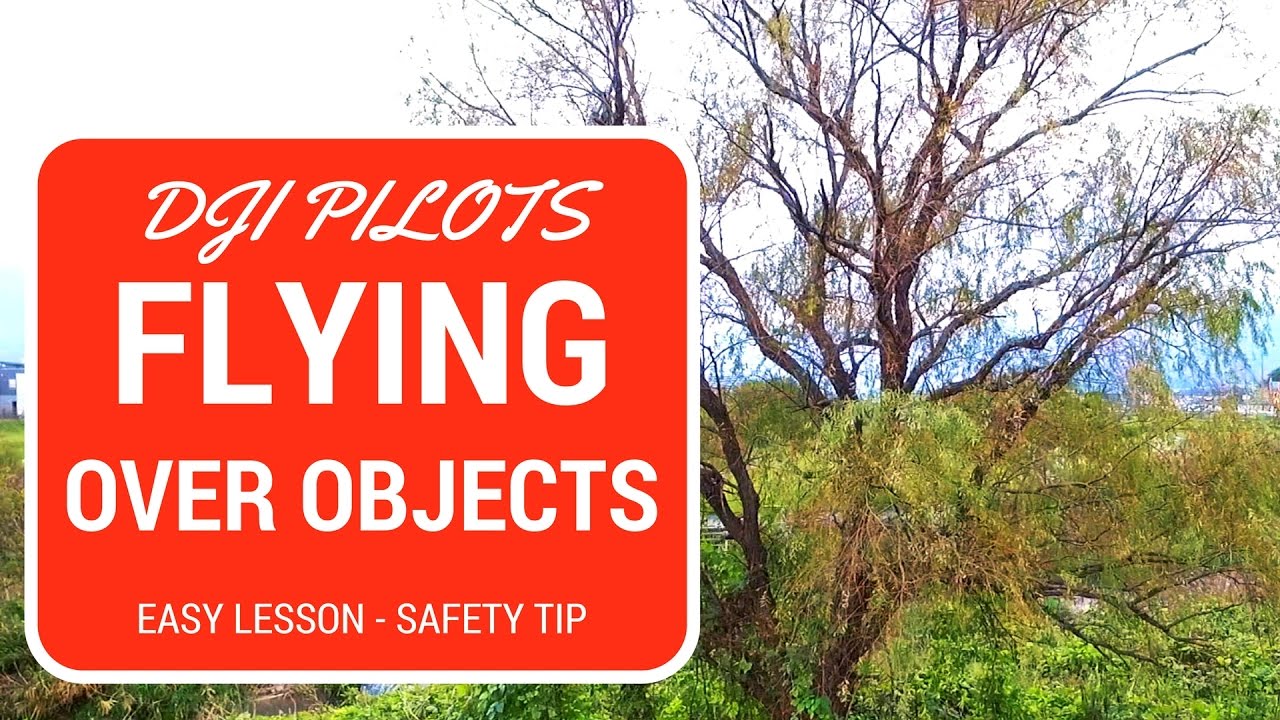 Flying Over Objects & Understanding Heights with DJI Phantom or Mavic Drones