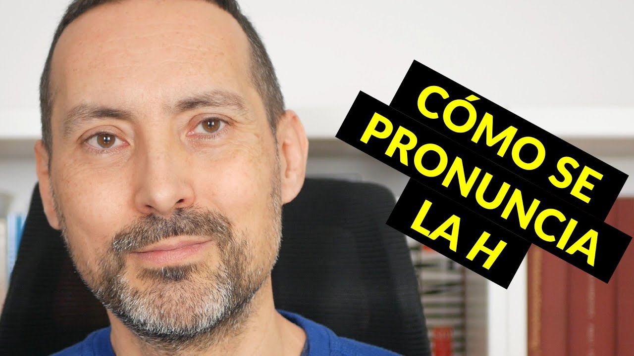 Cómo se pronuncia la h