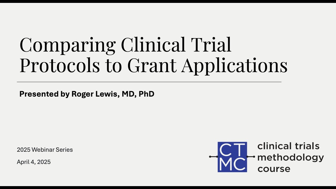 Comparing Clinical Trial Protocols to Grant Applications - Presented by Roger Lewis, MD, PhD
