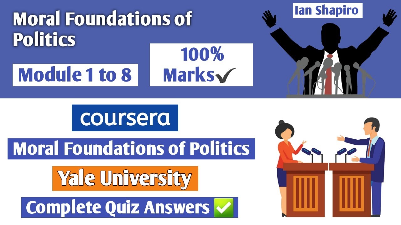 Moral Foundations of Politics | Coursera | Yale University | Module 1 to 8 | Complete Quiz Answers