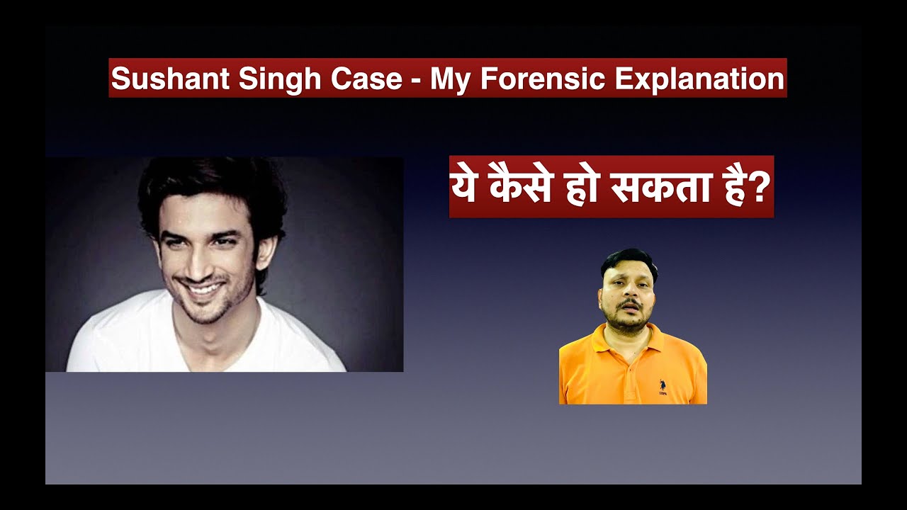 Sushant Singh Case - My Forensic Explanation | How it is possible | Sushant Singh Rajput