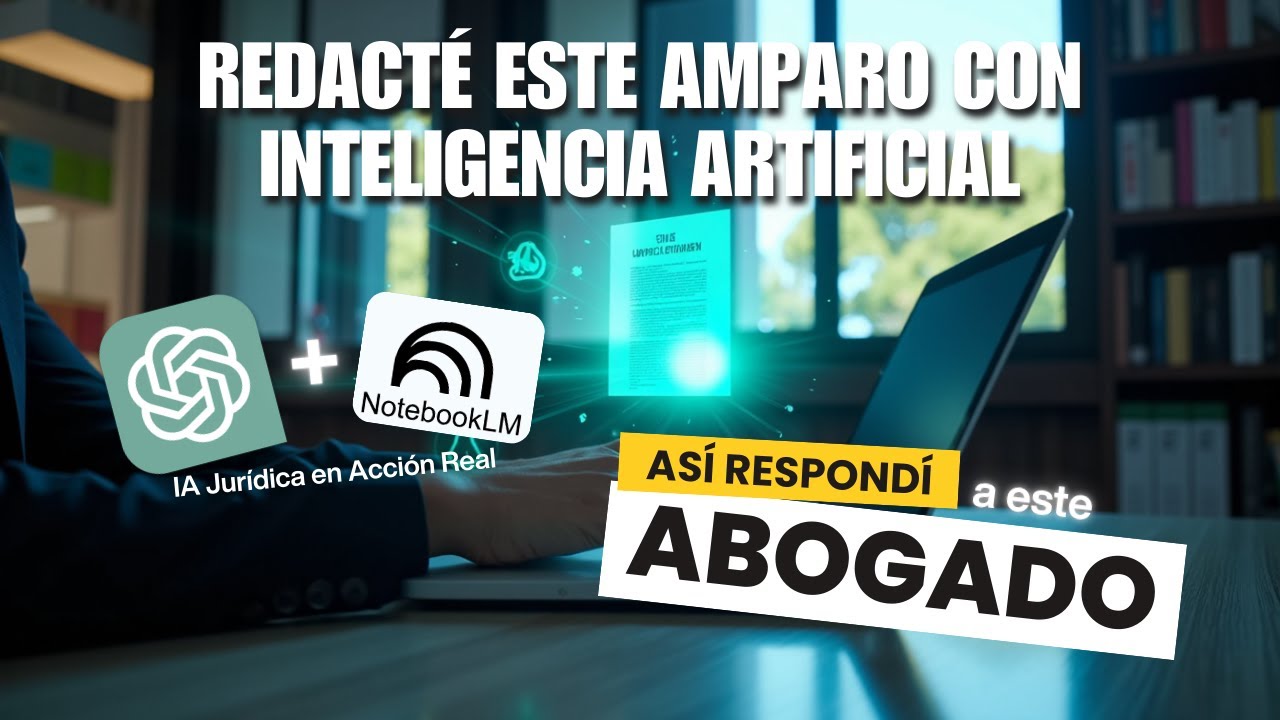 Redacción Legal con IA: Cómo Redactar un Amparo con ChatGPT y NotebookLM