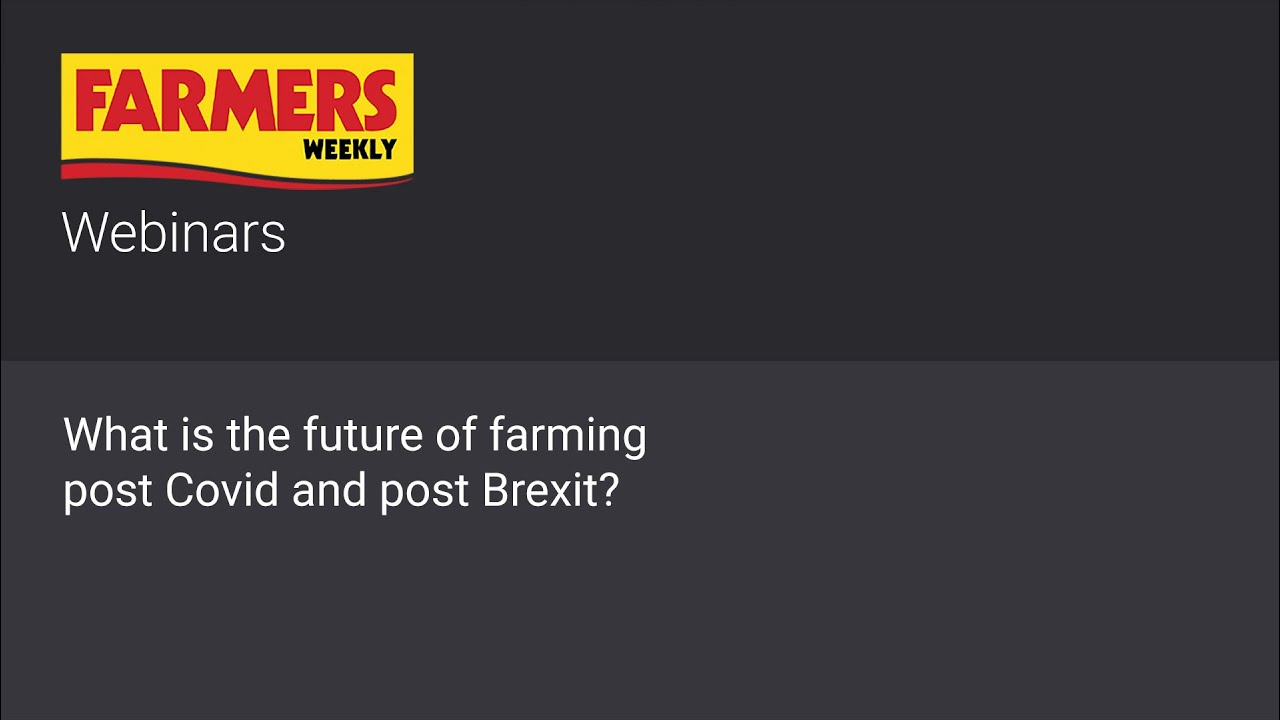 Webinar: What does the future of farming look like post Covid-19 and Brexit?