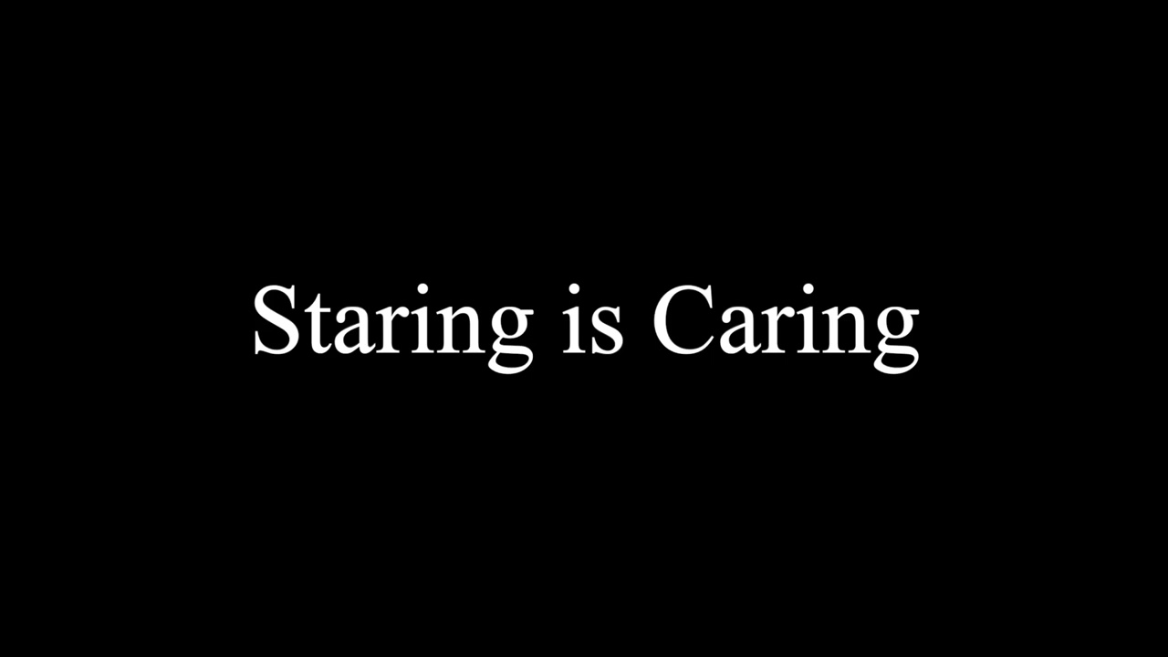 Staring is Caring