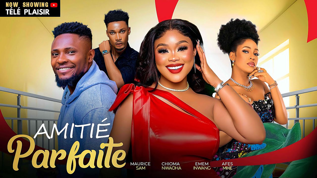 AMITIÉ PARFAITE: MAURICE SAM, CHIOMA NWAOHA, AFES MIKE, DERNIER FILM NIGÉRIAN COMPLET NOLLYWOOD 2024