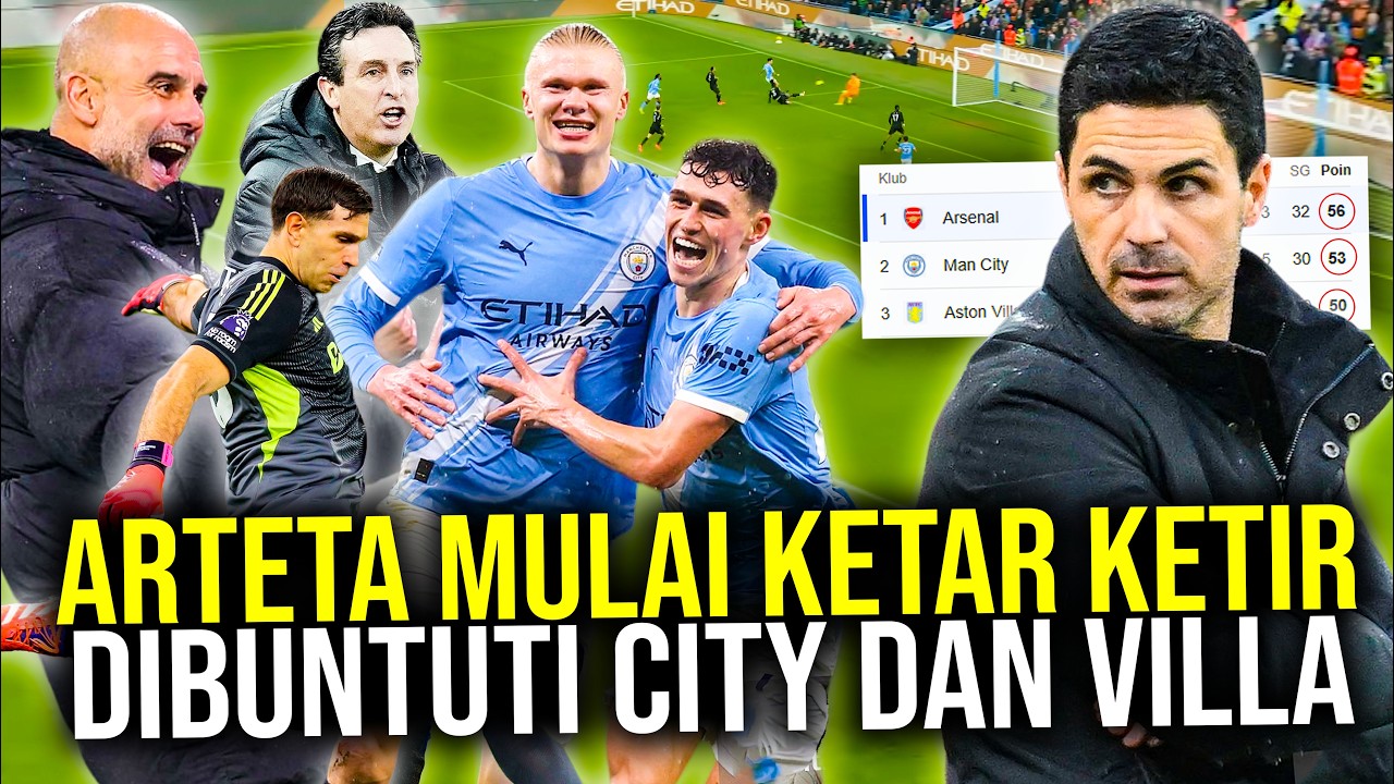 MAN CITY DAN  VILLA MENGGILA TEROR PUNCAK KLASEMEN BERLANJUT! TERPAUT 3 POIN ARSENAL PANIK