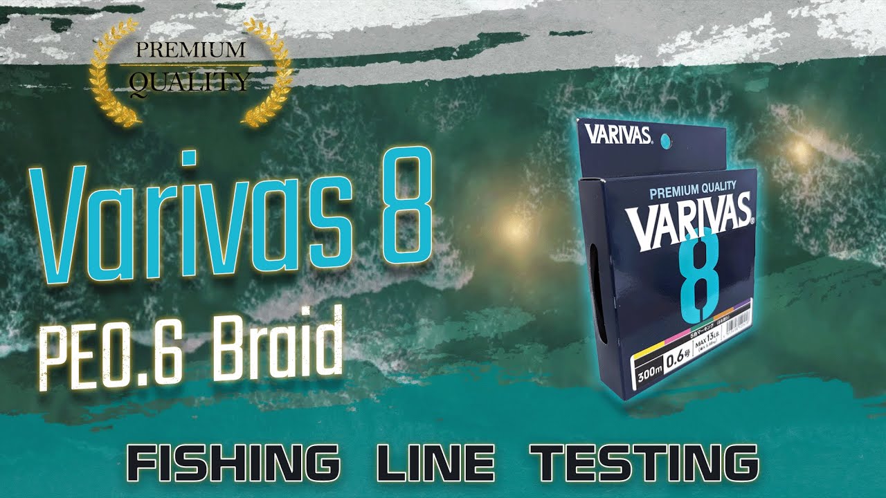Fishing Line Testing - Varivas 8 PE0.6 Braid