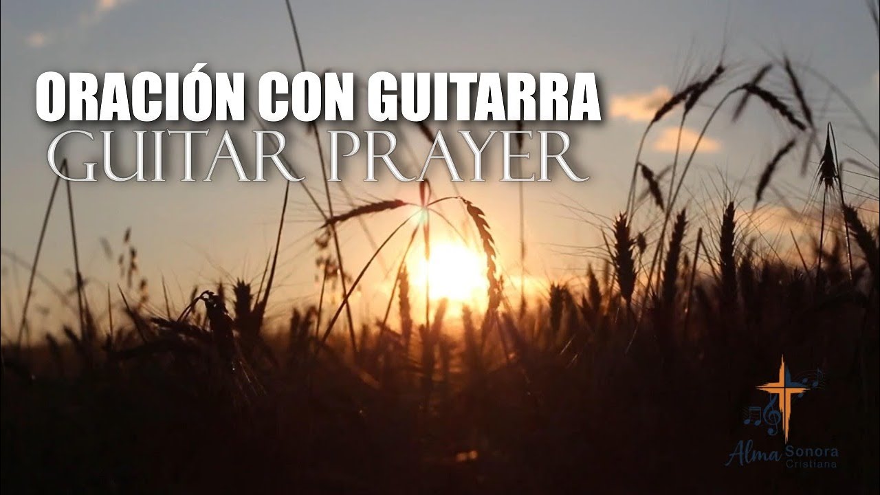 Música Instrumental Cristiana | Guitarra Suave para la Oración – Christian Instrumental Guitar