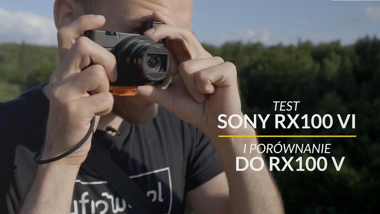 Test Sony RX100 VI i por&oacute;wnanie do RX100 V